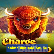 anime dublado online